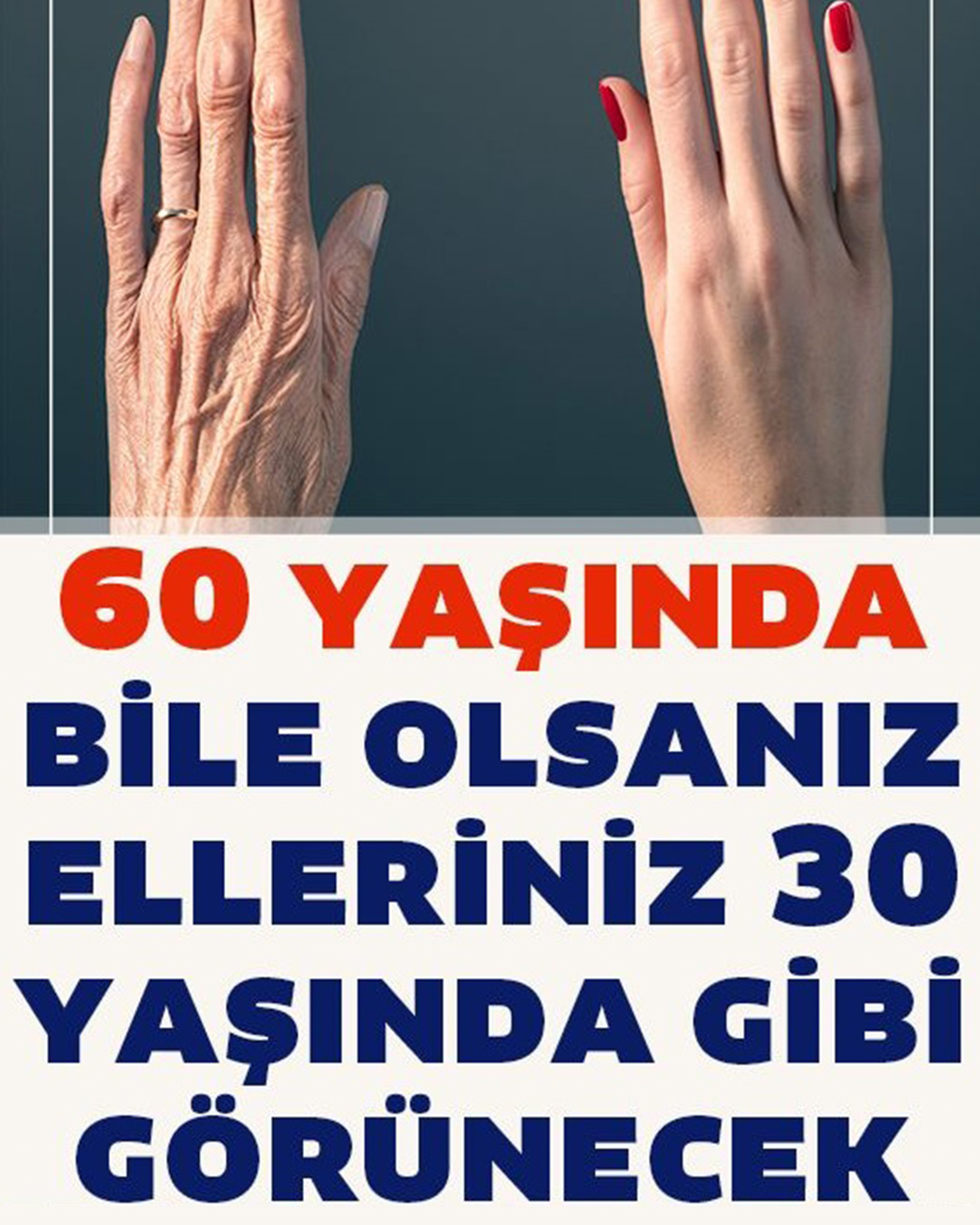60 Yaşında Bile Olsanız Elleriniz 30 Yaşında Gibi Görünecek - 1