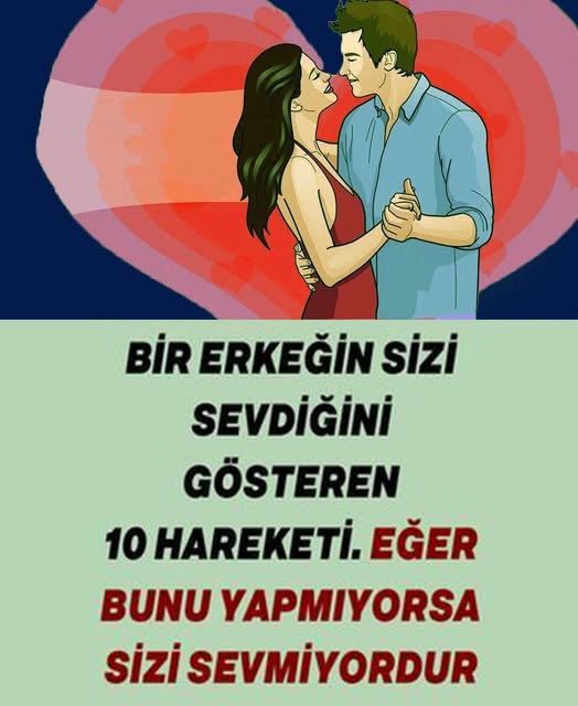 Bir Erkeğin Sizi Sevip Sevmediğini Gösteren Belirtiler - 3