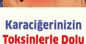 Karaciğerinizin Toksinlerle Dolu Olduğunun 6 Belirtisi