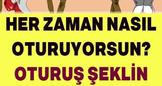 Nasıl Oturduğun Öz Kişiliğin Hakkında Çok Şey Söylüyor