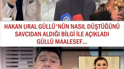 Hakan Ural herşeyi anlattı Güllü Maalesef