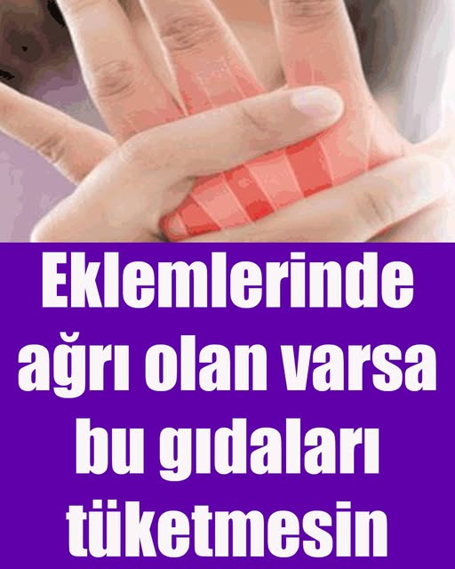 Eklemlerinde ağrı olan var bu gıdaları tüketmesin  - 1