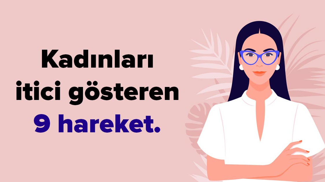 Kadınları İtici Gösteren 9 Hareket - 4